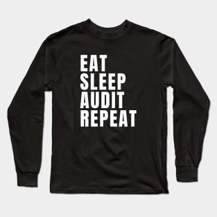 Eat Sleep Audit Repeat Long Sleeve T-Shirt